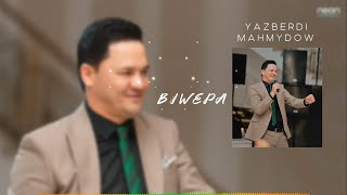 Yazberdi Mahmydow - Biwepa