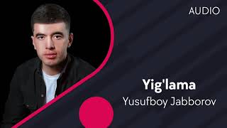 Yusufboy Jabborov - Yig'lama