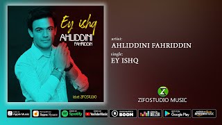 Ahliddini Fahriddin - Ey ishq