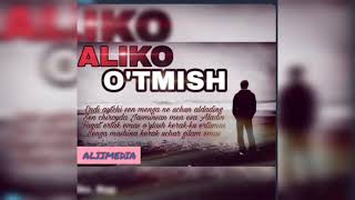 ALIKO - O'tmish (Xayotim Mazmuni O'zing Eding Gulim)