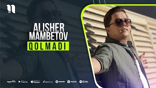 Alisher Mambetov - Qolmadi