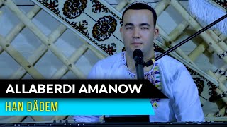 Allaberdi Amanow - Han dadem