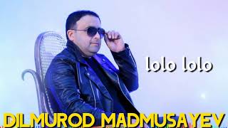 Dilmurod Madmusayev - LOLO LOLO