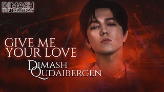 Dimash - Give Me Your Love