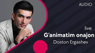 Doston Ergashev - G'animatim onajon