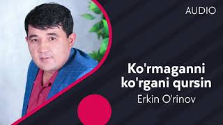 Erkin O'rinov - Ko'rmaganni ko'rgani qursin