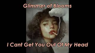 Glimmer of Blooms - I Cant Get You Out Of My Head