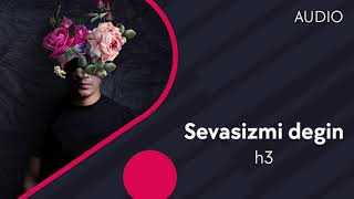 h3 - Sevasizmi degin