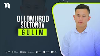 Ollomurod Sultonov - Gulim