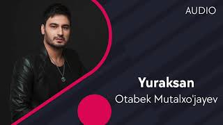 Otabek Mutalxo'jayev - Yuraksan