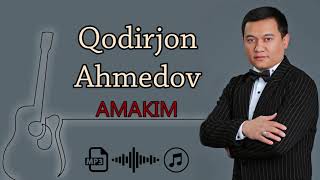Qodirjon Ahmedov - Amakim