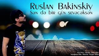 Ruslan Bakinskiy - Sende Bir Gun Seveceksen