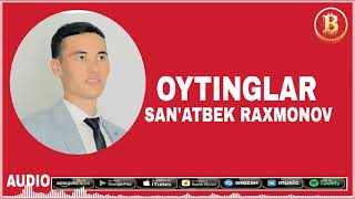 San'atbek Raxmonov - Oytinglar