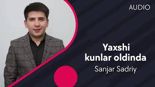 Sanjar Sadriy - Yaxshi kunlar oldinda