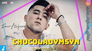 Шах Атажанов - Шоколадымсың