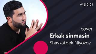 Shavkatbek Niyozov - Erkak sinmasin (cover Doston Ergashev)
