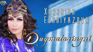 Xurshida Eshniyozova - Duymalaringni