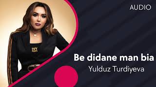 Yulduz Turdiyeva - Be didane man bia