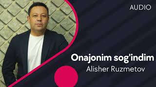 Alisher Ruzmetov - Onajonim sog'indim