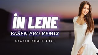 Arabic Remix - İn Lene ( Elsen Pro Remix )