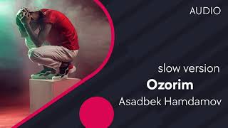 Asadbek Hamdamov - Ozorim (slow version)