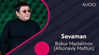 Bobur Madalimov (Afsonaviy Maftun) - Sevaman