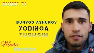 Bunyod Ashurov - Yodinga tushsin