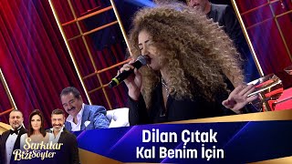 Dİlan Çıtak - KAL BENİM İÇİN