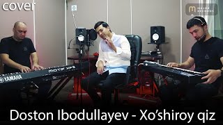 Doston Ibodullayev - Xo'shiroy qiz (cover)