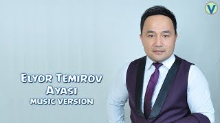 Elyorbek Temirov - O Ayasi