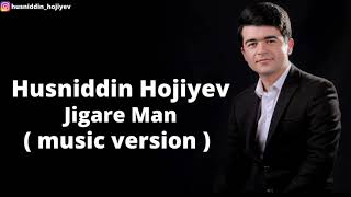 Husniddin Hojiyev - Jigare Man ( Tojikcha )