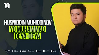 Husniddin Muhiddinov - Yo Muhammad deya deya