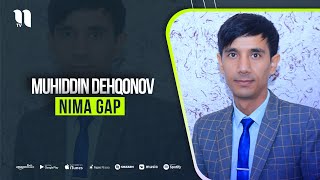Muhiddin Dehqonov - Nima gap