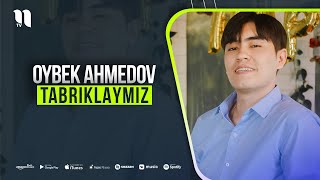 Oybek Ahmedov - Tabriklaymiz