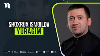 Shoxrux Ismoilov - Yuragim