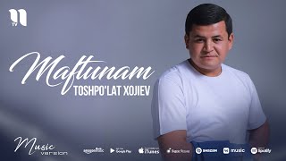 Toshpo'lat Xojiev - Maftunam