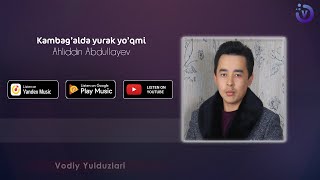 Ahliddin Abdullayev - Kambag'alda yurak yo'qmi