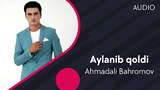 Ahmadali Bahromov - Aylanib qoldi