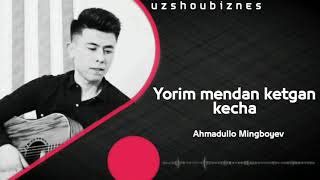 Ahmadullo Mingboyev - yorim mendan ketgan kecha