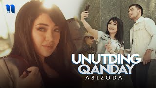 Aslzoda - Unutding qanday