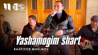 Baxtiyor Mavlonov - Yashamog'im shart