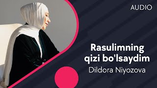 Dildora Niyozova - Rasulimning qizi bo'lsaydim