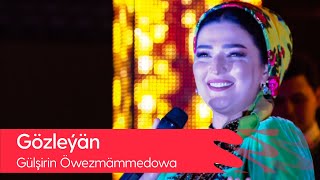 Gulshirin Owezmammedowa - Gozleyan