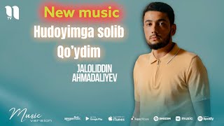 Jaloliddin Ahmadaliyev - Hudoyimga solib qo’ydim