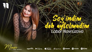 Lobar Navruzova - Sog'indim deb aytolmadim