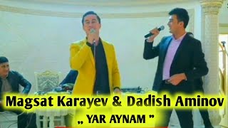 Magsat Karayev & Dadish Aminov - Yar aynam (duet)