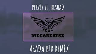 MegaBeatsZ, Perviz, Resad - Arada Bir (Remix)