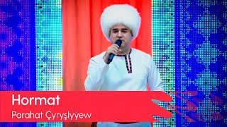 Parahat Chyryshlyyew - Hormat