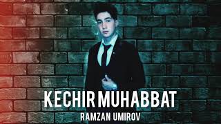 Ramzan Umirov - Kechir Muhabbat