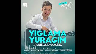 Sherdil Xudoyberdiyev - Yig'lama yuragim